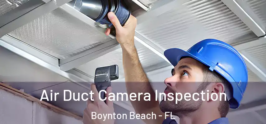  Air Duct Camera Inspection Boynton Beach - FL