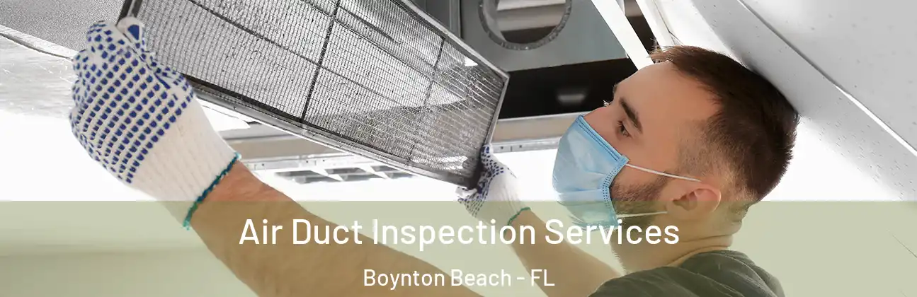  Air Duct Inspection Services Boynton Beach - FL