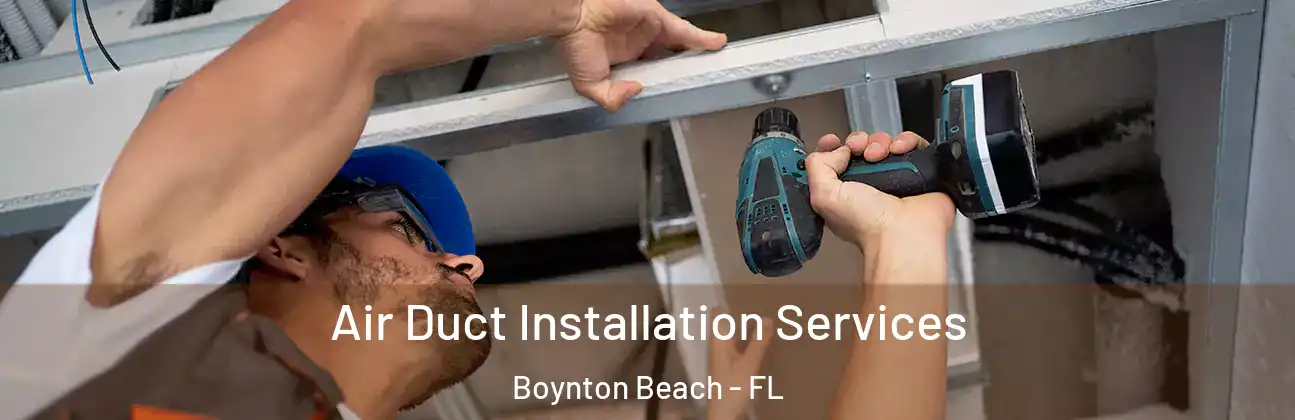  Air Duct Installation Services Boynton Beach - FL