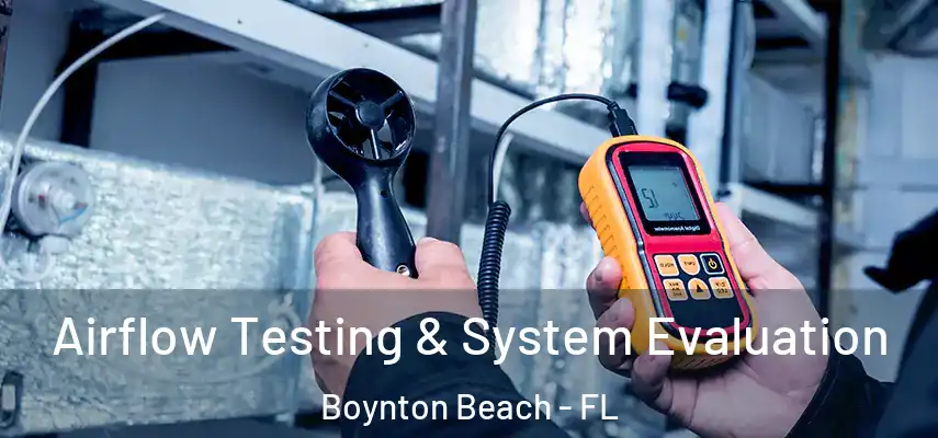  Airflow Testing & System Evaluation Boynton Beach - FL
