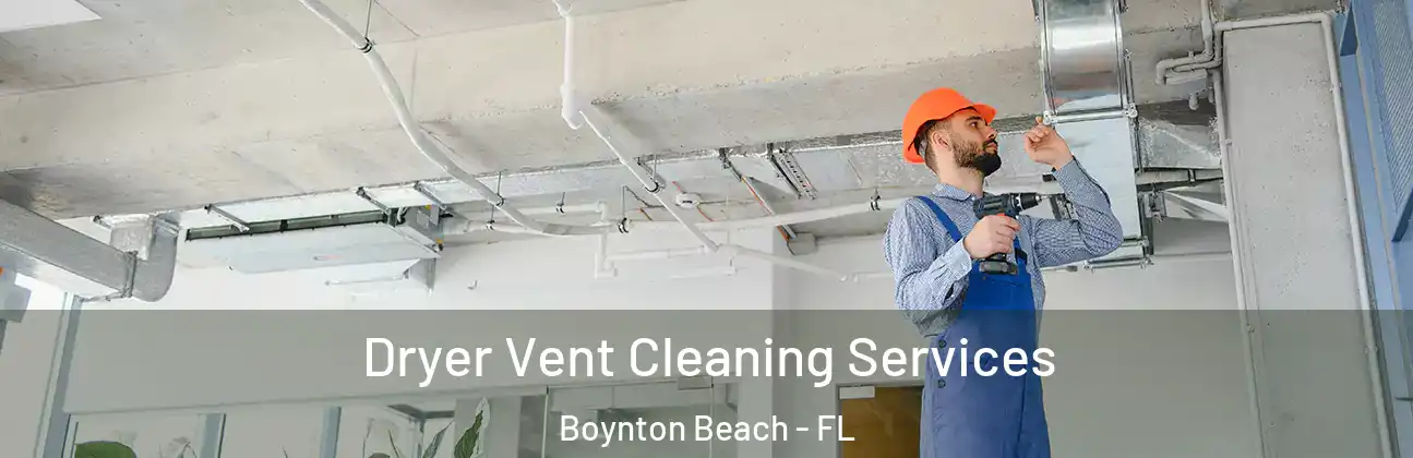  Dryer Vent Cleaning Services Boynton Beach - FL