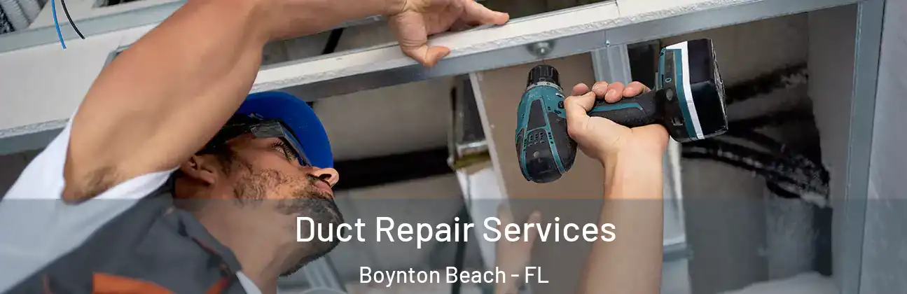 Duct Repair Services Boynton Beach - FL