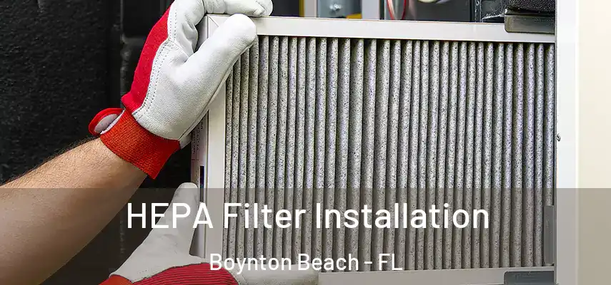  HEPA Filter Installation Boynton Beach - FL