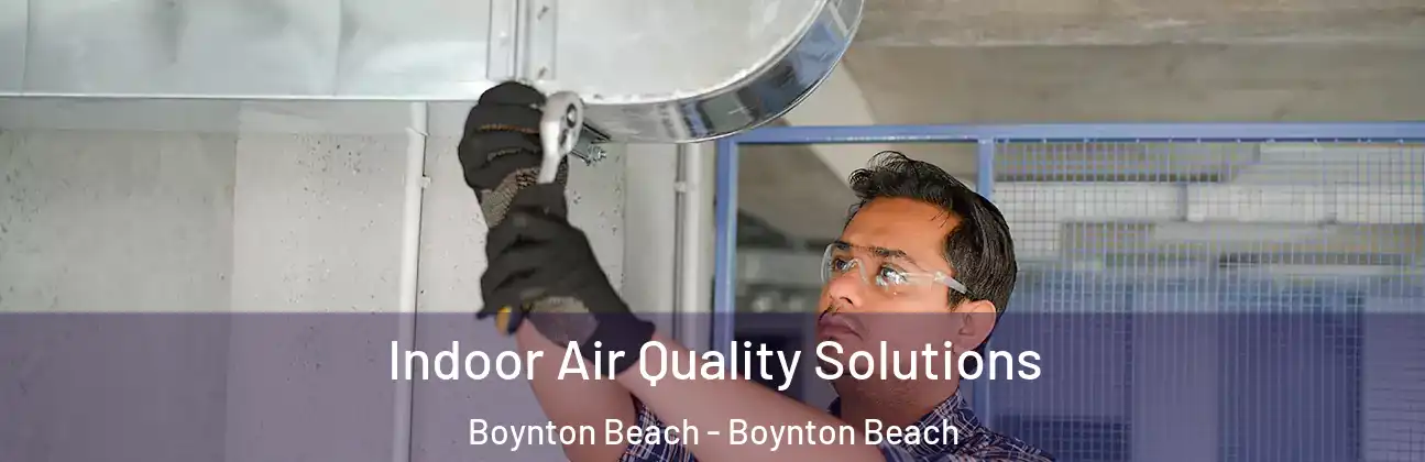  Indoor Air Quality Solutions Boynton Beach - Boynton Beach