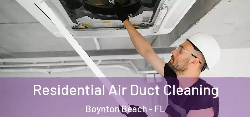 Residential Air Duct Cleaning Boynton Beach - FL