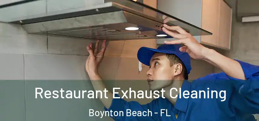  Restaurant Exhaust Cleaning Boynton Beach - FL